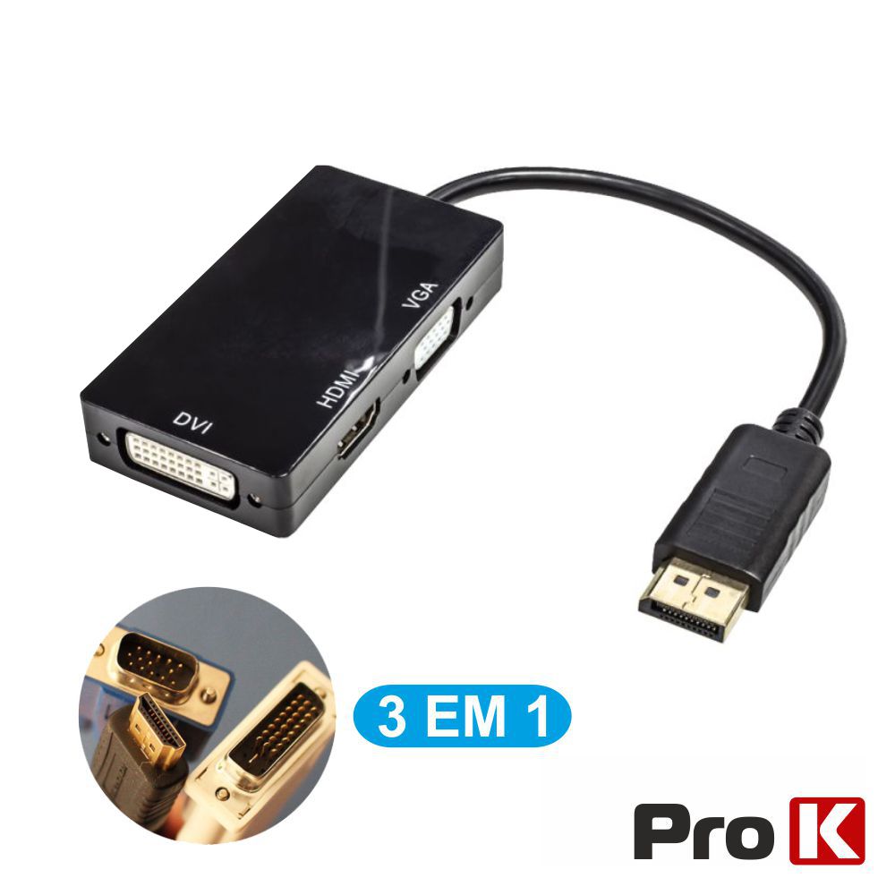 Adaptador Displayport Macho / Dvi+Hdmi+Vga Prok - Tauu.pt